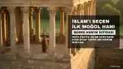 Berke Han: İslam'ı Seçen İlk Moğol Hükümdarı