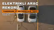 BYD Yangwang U7, 30.000 Kilometrelik Dayanıklılık Testini Tamamladı