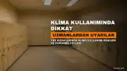 Uzmanlardan Uyarı: Yaz Aylarında Klima Kullanımında Dikkat Edilmesi Gerekenler