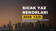 2026 Yazı Rekorların En Sıcağı Olmaya Aday
