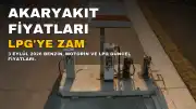 3 Eylül 2026 Akaryakıt Fiyatları: Benzine ve Motörine Zam Yok, LPG'ye Zam Geliyor