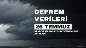 26 Temmuz 2026 Son Depremler: AFAD ve Kandilli Rasathanesi Verileri Açıklandı