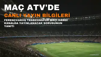 Ferençvaroş Trabzonspor Maçı ATV'de Canlı Yayınlanacak