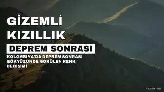 Kolombiya'da 7.4'lük Depremin Ardından Gökyüzünde Gizemli Kızıllık Görüldü