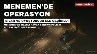 Menemen'de Silahlı Kavga Sonrası Operasyon: Çok Sayıda Silah ve Uyuşturucu Ele Geçirildi