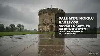 Salem Cadı Mahkemeleri Davası: Toplumsal Histerinin ve Korkunun Tarihi