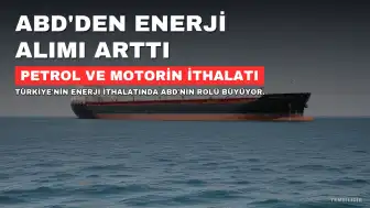 Türkiye'nin Enerji İthalatında ABD'nin Payı Artıyor: Doğalgazdan Sonra Petrol ve Motorinde de Önemli Kaynak Haline Geldi
