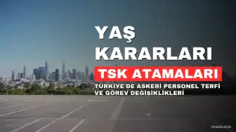 Yüksek Askeri Şura Kararları Sonrası Türk Silahlı Kuvvetleri'nde Atama ve Terfiler Açıklandı