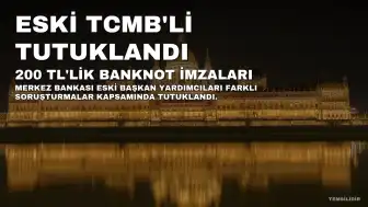 200 TL'lik Banknotlarda İmzası Bulunan Eski Merkez Bankası Başkan Yardımcıları Tutuklandı