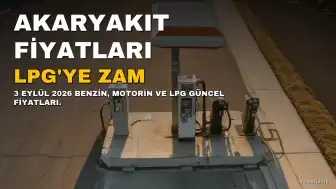 3 Eylül 2026 Akaryakıt Fiyatları: Benzine ve Motörine Zam Yok, LPG'ye Zam Geliyor