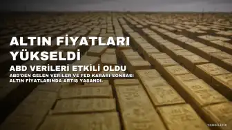 ABD Verileri Sonrası Altın Fiyatlarında Yükseliş