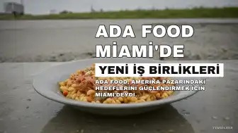 Ada Food, Miami Fuarı'nda Yeni İş Birliklerine Odaklandı