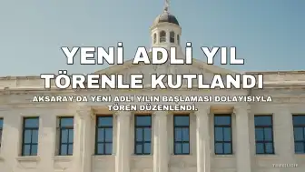 Aksaray'da Yeni Adli Yıl Törenle Kutlandı