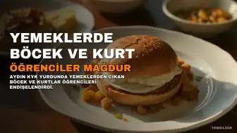 Aydın'daki Kız Öğrenci Yurdunda Yemeklerden Böcek ve Kurt Çıktı: Öğrenciler Mağdur