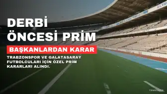 Başkanlardan Özel Prim Kararı: Derbi Öncesi Futbolcuları Motive Edecekler