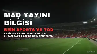 Beşiktaş - Erzurumspor Maçı Hangi Kanalda Yayınlanacak?