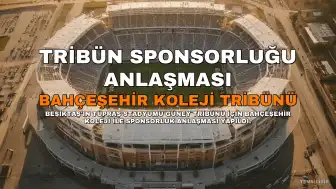 Beşiktaş Stadyumu Güney Tribününde Yeni Sponsorluk: Bahçeşehir Koleji ile Anlaşma Sağlandı