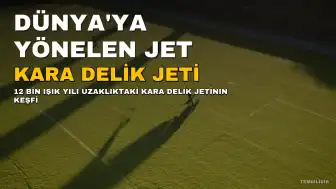 Dünya'ya Yönelen 'Kara Delik Jeti' Keşfedildi