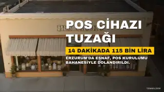 Erzurum'da POS Cihazı Kurulumu Bahanesiyle 14 Dakikada 115 Bin Lira Dolandırıldığını İddia Eden Esnaf Savcılığa Başvurdu