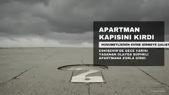 Eskişehir'de Husumetlisinin Evine Girmeye Çalışan Şahıs Aranıyor