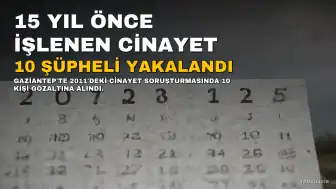 Gaziantep'te 15 Yıl Önceki Cinayet Davasında 10 Gözaltı