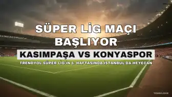 Kasımpaşa ve Konyaspor, Trendyol Süper Lig'de Karşılaşıyor: Maçın Detayları Belli Oldu