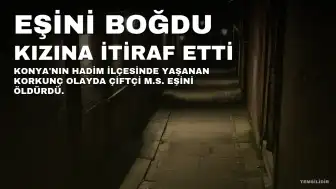 Konya'da Psikolojik Sorunları Olan Şahıs, Eşini Boğarak Öldürdü