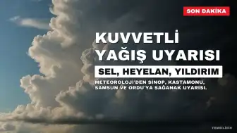 Meteoroloji'den Sinop, Kastamonu, Samsun ve Ordu için kuvvetli yağış uyarısı