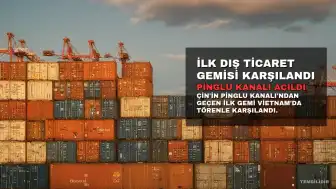 Pinglu Kanalı'ndan Geçen İlk Dış Ticaret Gemisi Can Tho Limanı'nda Karşılandı
