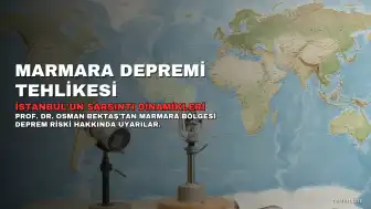 Prof. Dr. Osman Bektaş'tan Marmara Depremi Uyarısı: İstanbul'un Sarsıntı Dinamikleri Farklı Olabilir