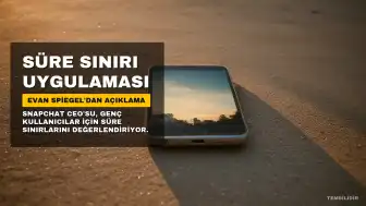 Snapchat CEO'su Evan Spiegel'dan Açıklama: Çocuklar İçin Günlük Süre Sınırını Uygulamaya Açığız