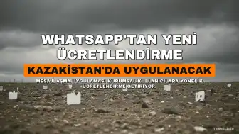 WhatsApp'tan Mesaj Başı Ücretlendirme Geliyor: Kazakistan'da Uygulanacak