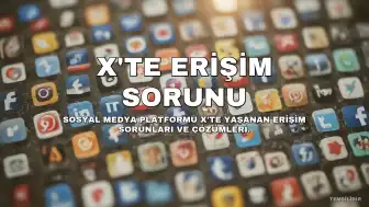 X'te 11 Eylül'de Erişim Sorunu Yaşandı: Nedenleri ve Çözümü
