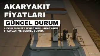 8 Ekim 2026 Akaryakıt Fiyatları: Benzin, Motorin ve LPG Güncel Durum