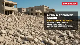 Afganistan'da Altın Madeninde Göçük: 5 İşçi Hayatını Kaybetti