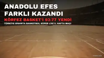 Anadolu Efes, Körfez Basket karşısında farklı kazandı