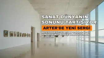 Arter'de 'Sonrası Yok. Sonrası Şimdi.' Sergisi Açıldı