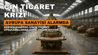 Avrupa Sanayisi Çin'in Ticaret Uygulamalarına Karşı Acil Önlem İstiyor