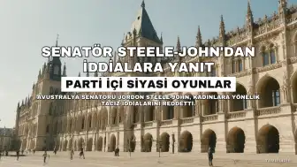 Avustralyalı Senatör Jordon Steele-John'dan Kadınlara Yönelik Taciz İddialarına Yalanlama