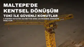 Bakanlık, Maltepe'de 5 kişinin hayatını kaybettiği bina çevresinde TOKİ ile kentsel dönüşüm başlatıyor