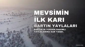 Bartın'ın Yüksek Rakımlı Yaylalarına Mevsimin İlk Karı Yağdı