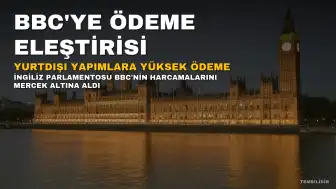 BBC'nin Yurtdışı Yapımlara Yüksek Ödeme Yapmaması Gerektiği Belirtildi