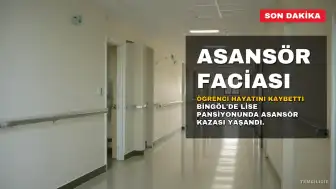 Bingöl'de Lise Pansiyonunda Asansör Kazası: Öğrenci Hayatını Kaybetti
