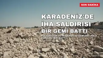 Bulgaristan Başbakanı Radev: Karadeniz'de İHA saldırısı sonucu bir gemi battı, 5 kişi kurtarıldı