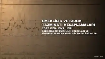 Emeklilik Kararı Öncesi Kıdem Tazminatı Hesaplamaları: 2027 Yılında Önemli Farklar Oluşabilir