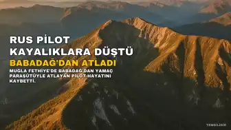 Fethiye'de Babadağ'dan atlayan Rus yamaç paraşütü pilotu kayalıklara düşerek hayatını kaybetti