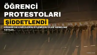 Fransa'da Öğrenci Protestoları Şiddetlendi: 2 Bine Yakın Gözaltı, 400 Okul Kapalı