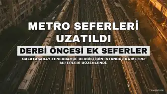 Galatasaray-Fenerbahçe Derbisi Nedeniyle Metro Seferlerinde Düzenleme Yapıldı