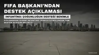 Gianni Infantino: FIFA Başkanı, Dünya futbolunun büyük çoğunluğunun desteğine sahip olduğunu belirtti