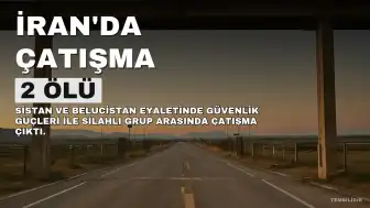 İran'da Çatışma: Güvenlik Güçleri İle Silahlı Grup Arasında 2 Ölü
